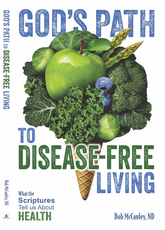 God's Path to Disease-Free Living: What the Scriptures Tell Us About Health